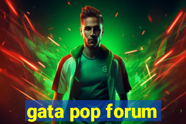 gata pop forum